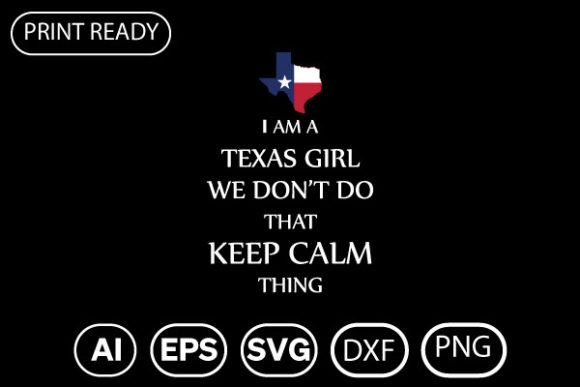 TEXAS GIRL WE DON’T DO THAT KEEP CALM THING: A Digital Design for Creative Expression